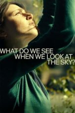 Nonton Film What Do We See When We Look at the Sky? (2021) Terbaru