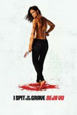 Nonton Film I Spit on Your Grave: Déjà Vu (2019) Terbaru